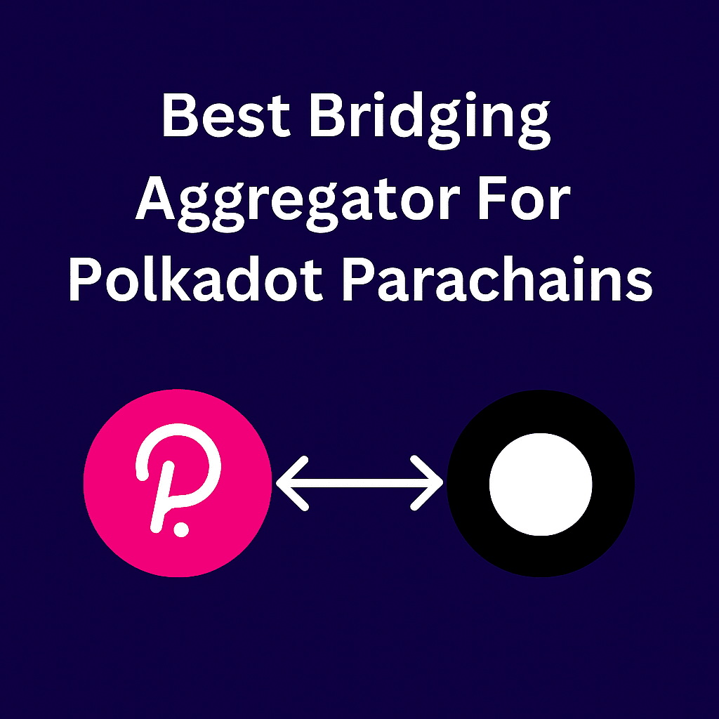 10 Best Bridging Aggregator For Polkadot Parachains