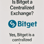 Is Bitget a Centralized Exchange? Explained 2025